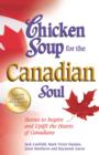 Image for Chicken soup for the Canadian soul: stories to inspire and uplift the hearts of Canadians