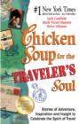Image for Chicken soup for the traveler&#39;s soul: stories of adventure, inspiration, and insight to celebrate the spirit of travel