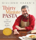 Image for Giuliano Hazan&#39;s thirty minute pasta cookbook: 100 quick and easy recipes