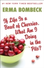 Image for If life is a bowl of cherries, what am I doing in the pits?