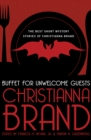 Image for Buffet for unwelcome guests: the best short mysteries of Christianna Brand