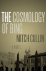 Image for The Cosmology of Bing: A Novel