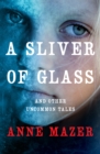 Image for A Sliver of Glass: And Other Uncommon Tales