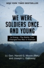 Image for We were soldiers once -and young: Ia Drang, the battle that changed the war in Vietnam