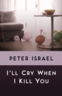 Image for I&#39;ll Cry When I Kill You