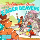 Image for The Berenstain Bears and the Eager Beavers