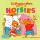 Image for The Berenstain Bears Get the Noisies