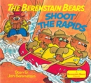 Image for The Berenstain Bears Shoot the Rapids