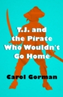 Image for T.J. and the Pirate Who Wouldn&#39;t Go Home
