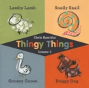 Image for Thingy Things, Volume 2: Lamby Lamb, Snaily Snail, Goosey Goose, and Doggy Dog (Read-Aloud Edition) : 2