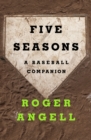 Image for Five seasons: a baseball companion