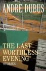 Image for The last worthless evening: four novellas &amp; two stories