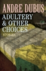Image for Adultery &amp; Other Choices: Nine Short Stories and a Novella