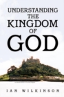 Image for Understanding the Kingdom of God