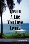 Image for Create a Life You Love Living