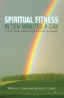 Image for Spiritual Fitness in Ten Minutes a Day: A &#39;Get Fit&#39; Course, Guide and Logbook to Chart Your Progress