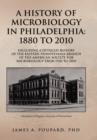 Image for A History of Microbiology in Philadelphia : 1880 to 2010