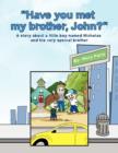 Image for Have you met my brother, John?