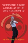 Image for The Principles Theories &amp; Practice of Jun Fan Gung Fu/Jeet Kune Do Vol.1