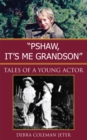 Image for &#39;&#39;pshaw, It&#39;s Me Grandson&#39;&#39;: Tales of a Young Actor