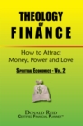 Image for Theology of Finance: How to Attract Money, Power and Love: Spiritual Economics - Vol.  2