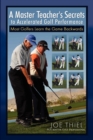 Image for A Master Teacher&#39;s Secrets to Accelerated Golf Performance