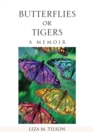 Image for Butterflies or Tigers: a Memoir