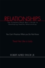 Image for Relationships: The Complete Black Men&#39;s Guide to Developing Healthy Relationships