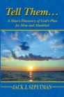 Image for Tell Them..: A Man&#39;s Discovery of God&#39;s Plan for Him and Mankind