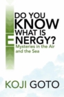 Image for Do You Know What Is Energy?: Mysteries in the Air and the Sea