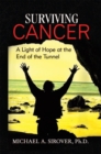 Image for Surviving Cancer: A Light of Hope at the End of the Tunnel