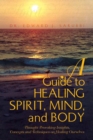 Image for Guide to Healing Spirit, Mind, and Body: Thought Provoking Insights, Concepts and Techniques on Healing Ourselves