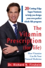 Image for Vitamin Prescription (For Life): 20 Cutting-edge Super Nutrients to Help You Design Your Own Perfect Whole-life Program