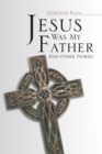 Image for Jesus Was My Father and Other Stories