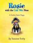 Image for Rosie with the Cold Wet Nose : A Gordon Setter Puppy
