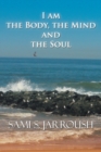 Image for I Am the Body, the Mind and the Soul