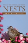 Image for Where the Birds Make Their Nests: A Study of the Birds of the Bible