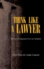 Image for Think Like a Lawyer: the Art of Argument for Law Students