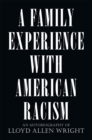 Image for Family Experience with American Racism: An Autobiography of Lloyd Allen Wright