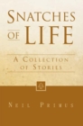 Image for Snatches of Life: A Collection of Stories