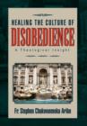 Image for Healing the Culture of Disobedience