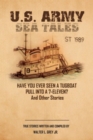 Image for U.S. Army Sea Tales: Have You Ever Seen a Tug Boat Pull into a 7-Eleven? &amp; Other True Stories by U.S. Army Mariners