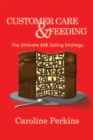 Image for Customer Care &amp; Feeding: The Ultimate B2b Selling Strategy