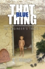 Image for That Blue Thing: An Engineer&#39;S Travel