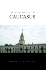 Image for The mysteries of the Caucasus