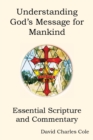 Image for Understanding God&#39;s Message for Mankind : Essential Scripture and Commentary
