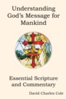 Image for Understanding God&#39;S Message for Mankind: Essential Scripture and Commentary