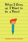 Image for When I Grow Up I Want to Be a Pencil