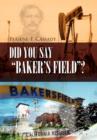 Image for Did You Say Baker&#39;s Field?