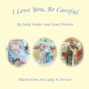 Image for I Love You, Be Careful